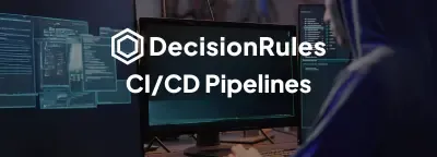 Pipelines de CI/CD en DecisionRules para la gestión de reglas, espacios y entornos image